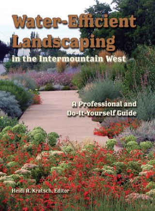 Kniha Water-Efficient Landscaping in the Intermountain West Heidi Kratsch