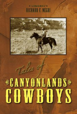 Carte Tales of Canyonlands Cowboys Richard F. Negri
