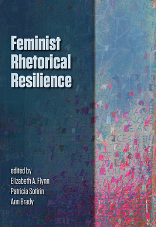 Książka Feminist Rhetorical Resilience Elizabeth A. Flynn