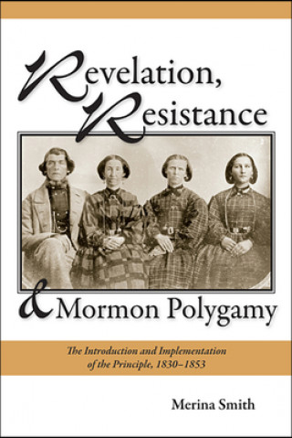 Carte Revelation, Resistance, and Mormon Polygamy Merina Smith
