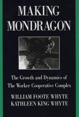 Kniha Making Mondragon William Foote Whyte