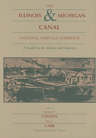 Carte Illinois & Michigan Canal National Heritage Corridor Michael P. Conzen