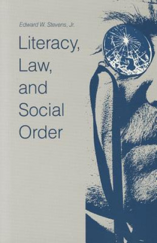 Książka Literacy, Law, and Social Order Edward W. Stevens