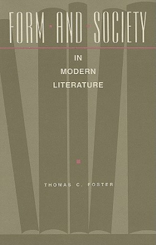 Książka Form and Society in Modern Literature Thomas C. Foster