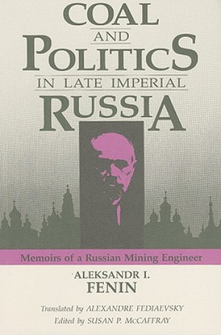 Kniha Coal and Politics in Late Imperial Russia Fenin