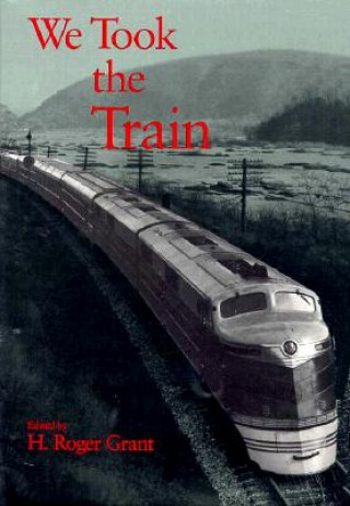 Könyv We Took the Train H. Roger Grant