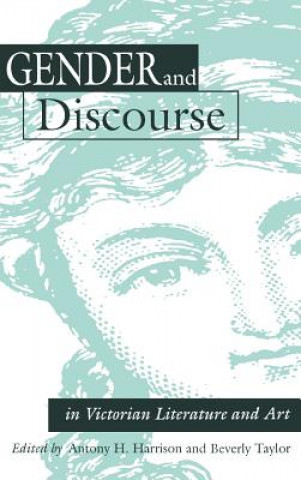 Carte Gender and Discourse in Victorian Literature and Art Antony H. Harrison