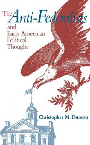 Kniha Anti-Federalists and Early American Political Thought Trevor Duncan