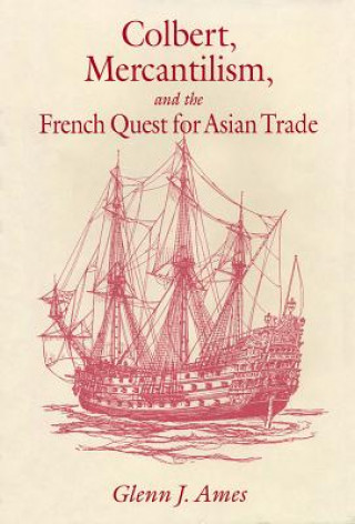 Carte Colbert, Mercantilism, and the French Quest for Asian Trade AMES