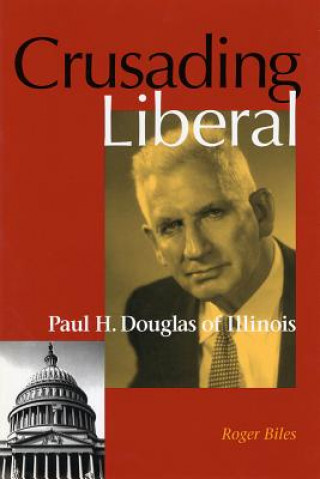 Könyv Crusading Liberal Roger Biles