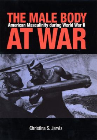 Kniha Male Body at War Christina S. Jarvis
