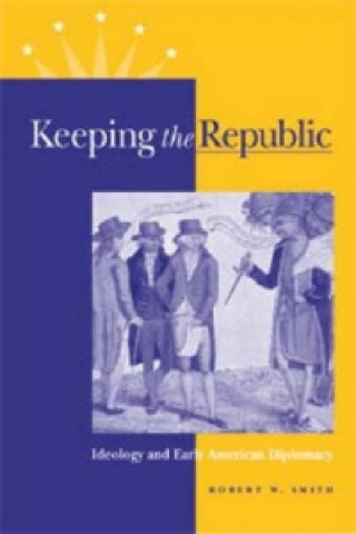 Könyv Keeping the Republic Robert W. Smith