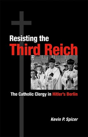 Knjiga Resisting the Third Reich Kevin P. Spicer
