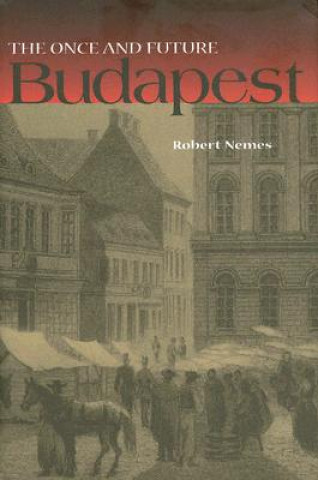 Kniha Once and Future Budapest Robert Nemes