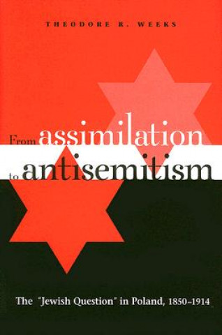 Książka From Assimilation to Antisemitism Theodore R. Weeks