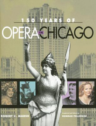 Книга 150 Years of Opera in Chicago R. C. Marsh