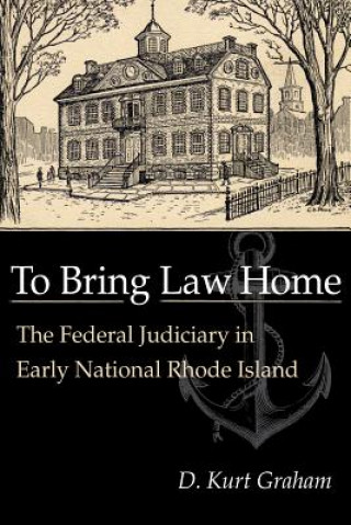 Kniha To Bring Law Home D. Kurt Graham