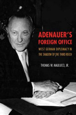 Knjiga Adenauer's Foreign Office Thomas W. Maulucci
