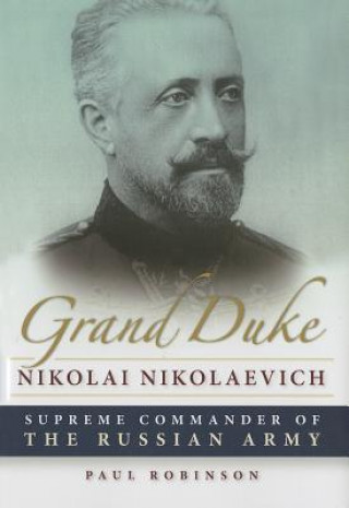 Könyv Grand Duke Nikolai Nikolaevich Paul Robinson