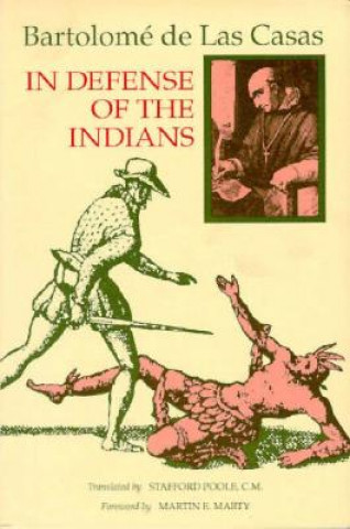 Kniha In Defense of the Indians Bartolome de las Casas