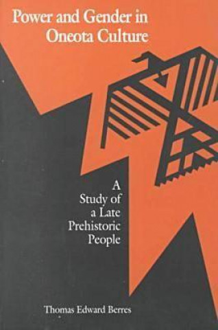 Livre Power and Gender in Oneota Culture Thomas Edward Berres