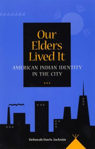 Kniha Our Elders Lived It Deborah Davis Jackson