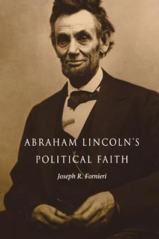 Carte Abraham Lincoln's Political Faith Joseph R. Fornieri