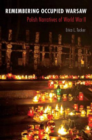 Kniha Remembering Occupied Warsaw Erica L. Tucker