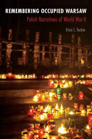 Knjiga Remembering Occupied Warsaw Erica L. Tucker