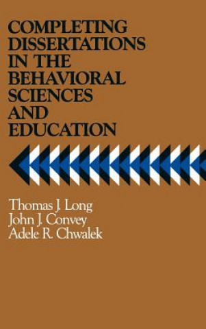 Kniha Completing Dissertations in the Behavioral Sciences & Education T.J. Long