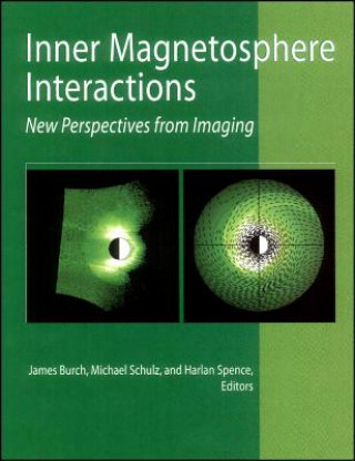 Kniha Inner Magnetosphere Interactions - New Perspectives From Imaging, Geophysical Monograph 159 James L. Burch