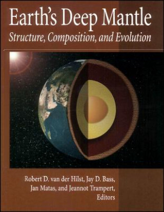Kniha Earth's Deep Mantle - Structure, Composition, and Evolution V160 Robert D. van der Hilst