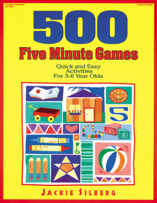 Carte 500 Five Minute Games: Quick and Easy Activities for 3-6 Year Olds Jackie Silberg