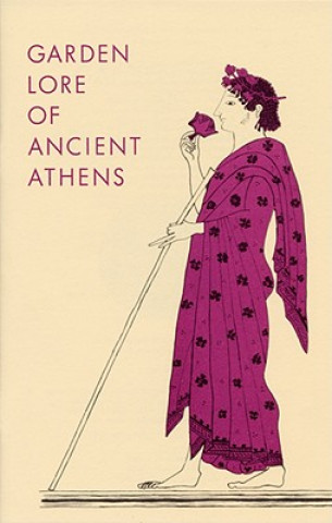 Книга Garden Lore of Ancient Athens Dorothy B. Thompson