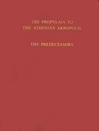 Könyv Propylaia to the Athenian Akropolis W.B. Dinsmoor Jr.