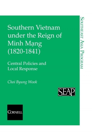 Carte Southern Vietnam under the Reign of Minh Mang (1820-1841) Byung Wook Choi