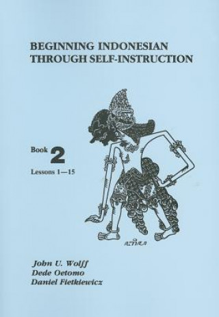 Książka Beginning Indonesian through Self-Instruction John U. Wolff