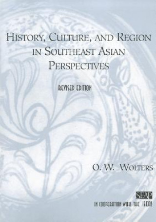 Könyv History, Culture, and Region in Southeast Asian Perspectives O. W. Wolters