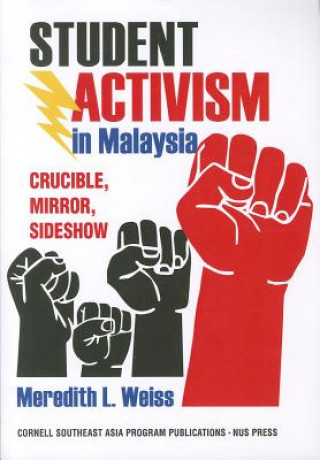 Kniha Student Activism in Malaysia Meredith L. Weiss