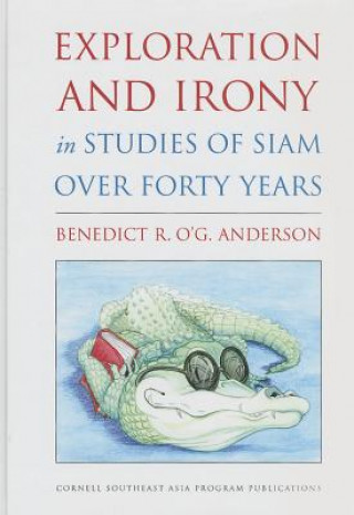 Książka Exploration and Irony in Studies of Siam over Forty Years Benedict R. O'G. Anderson