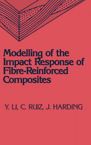 Könyv Modeling of the Impact Response of Fibre-Reinforced Composites Eng Sci Dept/U