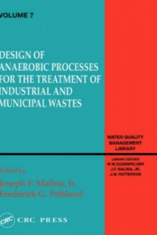 Carte Design of Anaerobic Processes for Treatment of Industrial and Muncipal Waste, Volume VII Joseph F. Malina