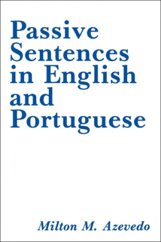 Kniha Passive Sentences in English and Portuguese Milton M. Azevedo