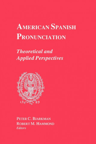 Kniha American Spanish Pronunciation Peter C. Bjarkman