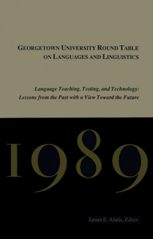 Könyv Georgetown University Round Table on Languages and Linguistics (GURT) 1989: Language Teaching, Testing, and Technology 