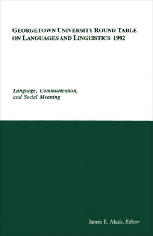 Könyv Georgetown University Round Table on Languages and Linguistics (GURT) 1992: Language, Communication, and Social Meaning 