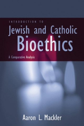 Kniha Introduction to Jewish and Catholic Bioethics Aaron L. Mackler