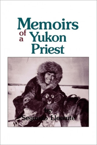 Buch Memoirs of a Yukon Priest Segundo Llorente