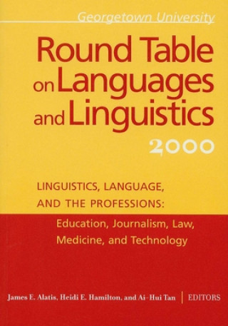 Könyv Georgetown University Round Table on Languages and Linguistics (GURT) 2000: Linguistics, Language, and the Professions James E. Alatis