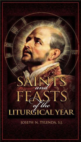Kniha Saints and Feasts of the Liturgical Year Joseph N. Tylenda